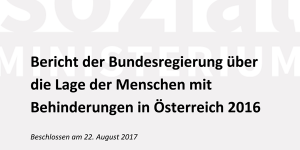 Bericht der Bundesregierung über die Lage der Menschen mit Behinderungen in Österreich 2016
