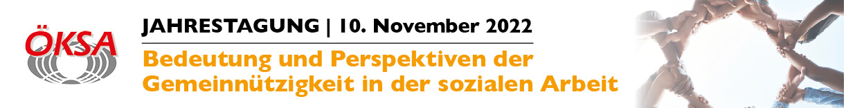 ÖKSA Jahrestagung 2022 - Bedeutung und Perspektiven der Gemeinnützigkeit in der sozialen Arbeit - 10. November 2022, Schlossmuseum Linz - mehr Infos: hier klicken!